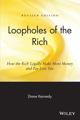 Loopholes of the Rich: How the Rich Legally Mak... 0471711780 Book Cover