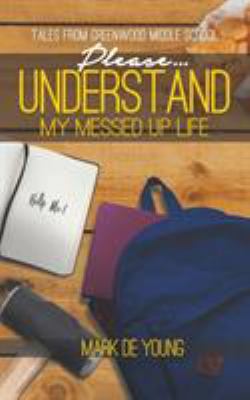 Please... Understand My Messed Up Life - Tales ... 1641820926 Book Cover