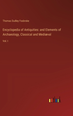 Encyclopedia of Antiquities: and Elements of Ar... 338511196X Book Cover