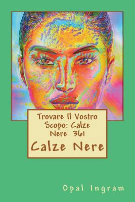 Trovare Il Vostro Scopo: Calze Nere 361: Calze ... [Italian] 1723499676 Book Cover