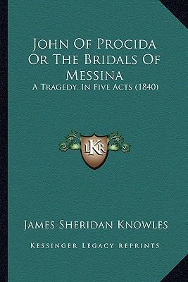 John Of Procida Or The Bridals Of Messina: A Tr... 1164157078 Book Cover