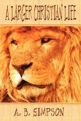 A Larger Christian Life: The Joys and Possibili... 1846858542 Book Cover