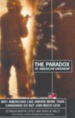 The Paradox of American Unionism: Why Americans... 0801442001 Book Cover