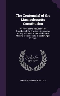 The Centennial of the Massachusetts Constitutio... 1341051684 Book Cover