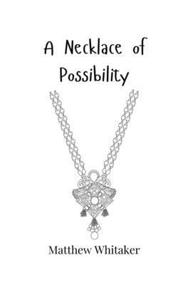 A Necklace of Possibility 180586596X Book Cover