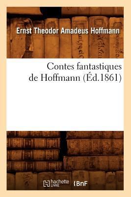 Contes Fantastiques de Hoffmann (Éd.1861) [French] 2012644309 Book Cover
