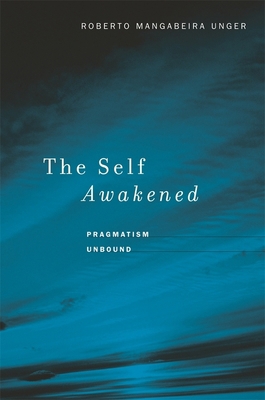 The Self Awakened: Pragmatism Unbound 0674034961 Book Cover