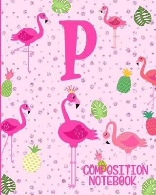 Composition Notebook P: Pink Flamingo Initial P... 1073075419 Book Cover