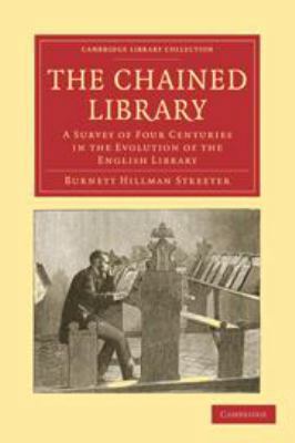 The Chained Library: A Survey of Four Centuries... 0511920148 Book Cover