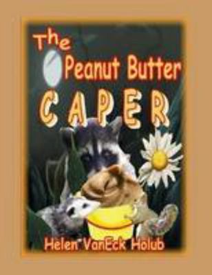 The Peanut Butter Caper 0557991102 Book Cover