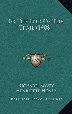 To the End of the Trail (1908) 1164237888 Book Cover