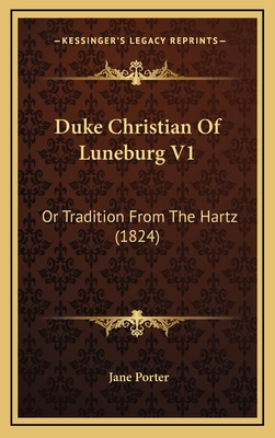 Duke Christian Of Luneburg V1: Or Tradition Fro... 1166095010 Book Cover