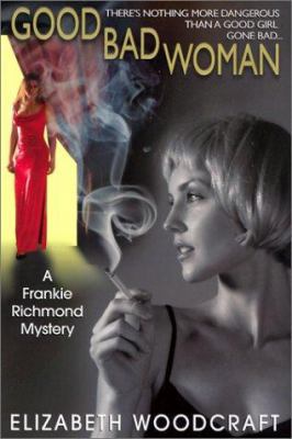 Good Bad Woman: A Frankie Richmond Mystery 075820258X Book Cover