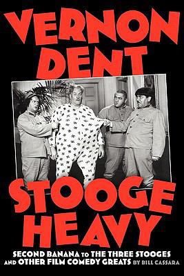 Vernon Dent: Stooge Heavy 1593935498 Book Cover
