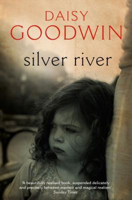 Silver River: A Family Story. Daisy Goodwin B00Y2RL5JW Book Cover