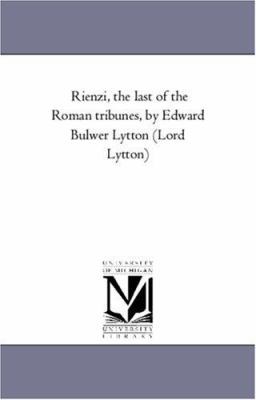 Rienzi, the Last of the Roman Tribunes, by Edwa... 1425549543 Book Cover
