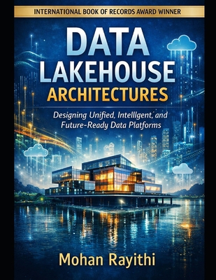 Data Lakehouse Architectures: Designing Unified... B0GQGD4W8S Book Cover
