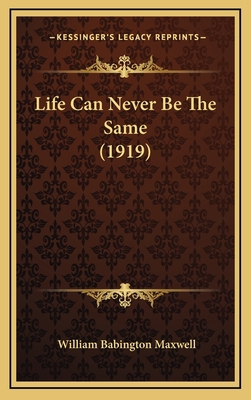 Life Can Never Be The Same (1919) 1165454580 Book Cover