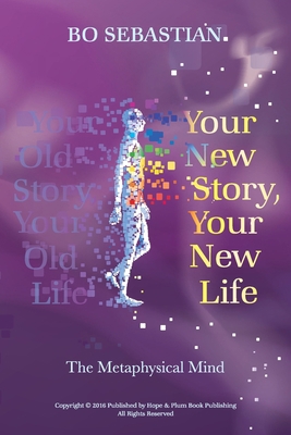 Your New Story, Your New Life: The Metaphysical... 0993313469 Book Cover