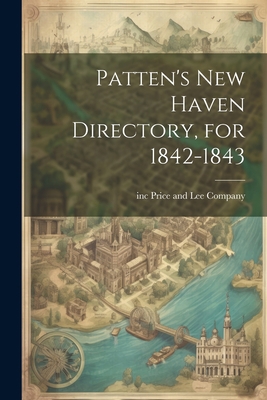 Patten's New Haven Directory, for 1842-1843 1021962120 Book Cover