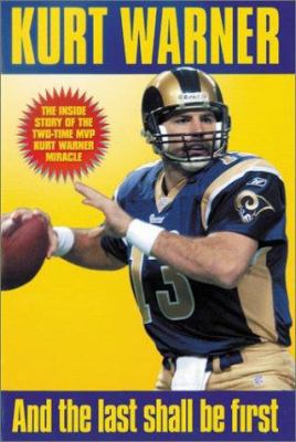 Kurt Warner: And the Last Shall Be First 1572434864 Book Cover
