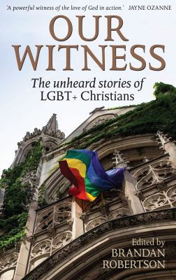 Our Witness: The unheard stories of LGBT+ Chris...            Book Cover