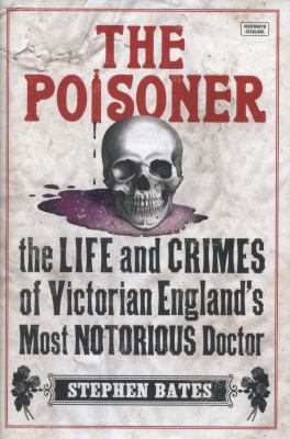 The Poisoner: The Life and Crimes of Victorian ... 0715647504 Book Cover