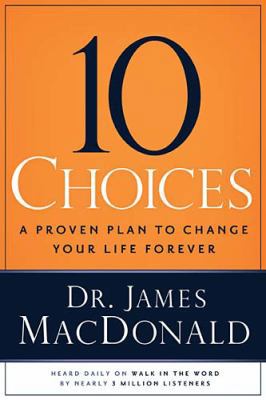 10 Choices: A Proven Plan to Change Your Life F... 0785297960 Book Cover