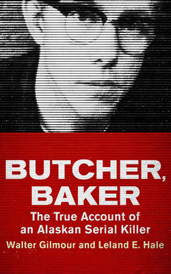 Butcher, Baker: The True Account of an Alaskan ... 1713520737 Book Cover