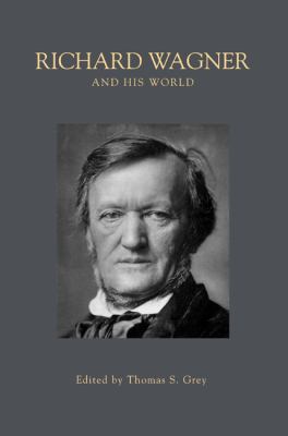 Richard Wagner and His World (The Bard Music Fe... 069114365X Book Cover