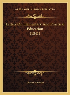 Letters On Elementary And Practical Education (... 1169705677 Book Cover