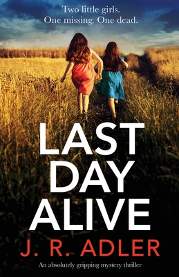 Last Day Alive: An absolutely gripping mystery ... 1800192401 Book Cover