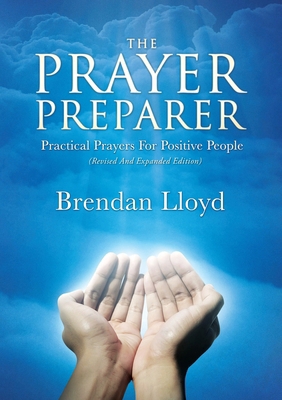 The Prayer Preparer: Practical Prayers For Posi... 1925846024 Book Cover