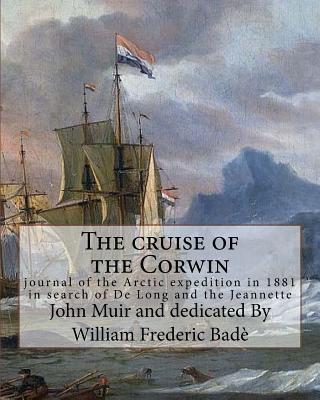 The cruise of the Corwin: journal of the Arctic... 153697045X Book Cover