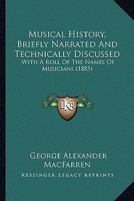 Musical History, Briefly Narrated And Technical... 1166595714 Book Cover