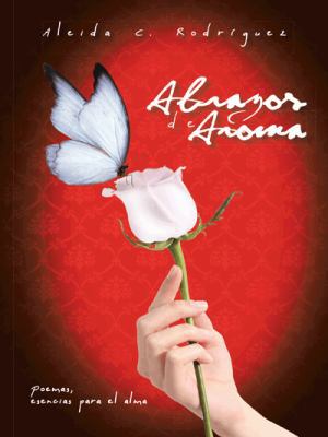 Abrazos de Aroma [Spanish] 1463388330 Book Cover