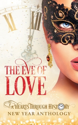The Eve of Love: A Hearts Through History New Y... B0BFV2B2GD Book Cover