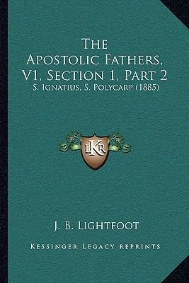 The Apostolic Fathers, V1, Section 1, Part 2: S... 1165699648 Book Cover