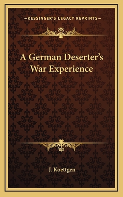 A German Deserter's War Experience 1163447552 Book Cover
