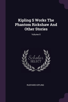 Kipling S Works The Phantom Rickshaw And Other ... 1379042992 Book Cover