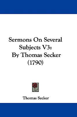 Sermons on Several Subjects V3: By Thomas Secke... 1104580233 Book Cover