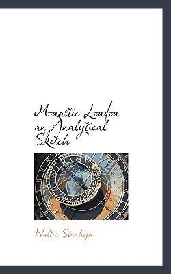Monastic London an Analytical Sketch 1113594497 Book Cover
