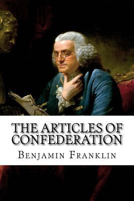 The Articles of Confederation Benjamin Franklin 1544632584 Book Cover
