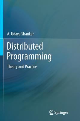 Distributed Programming: Theory and Practice 1489995935 Book Cover