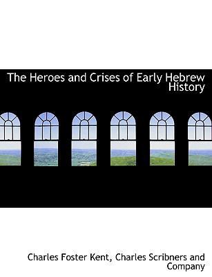 The Heroes and Crises of Early Hebrew History 1140509144 Book Cover