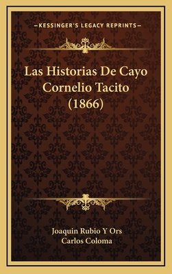 Las Historias De Cayo Cornelio Tacito (1866) [Spanish] 1167862007 Book Cover