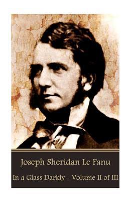 Joseph Sheridan Le Fanu - In a Glass Darkly - V... 1541166183 Book Cover