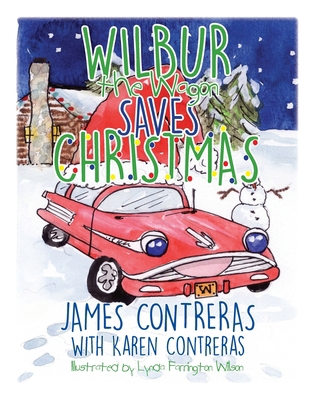 Wilbur the Wagon Saves Christmas 1734256931 Book Cover
