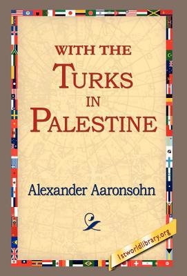 With the Turks in Palestine 1421800004 Book Cover