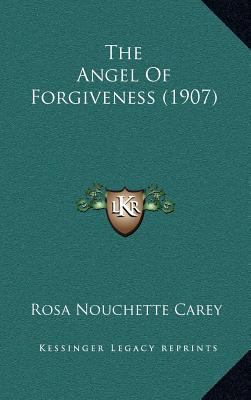 The Angel of Forgiveness (1907) 116442209X Book Cover
